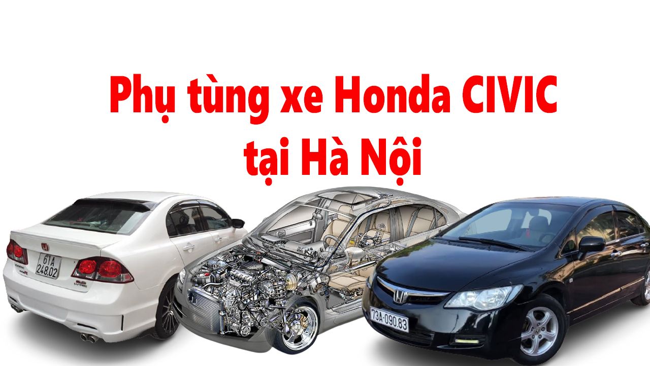 Phụ tùng xe Honda CIVIC tại HÀ NỘI