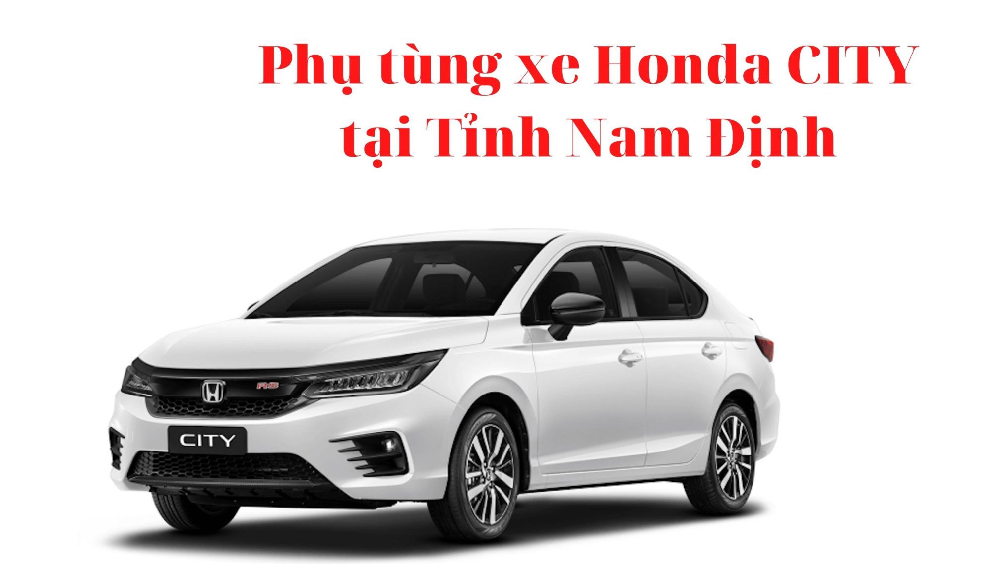 Phụ tùng xe Honda CITY tại Nam Định
