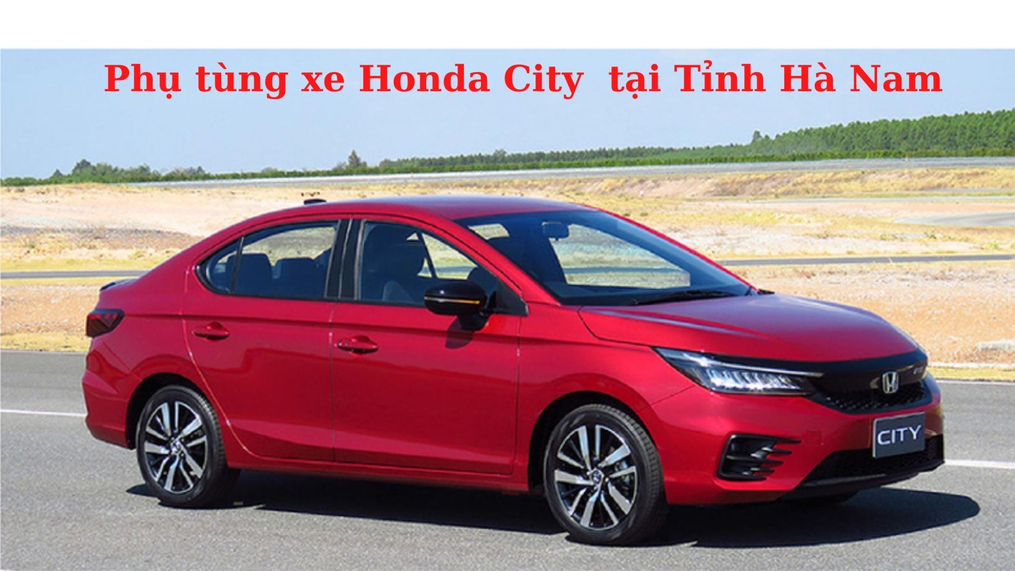 Phụ tùng xe Honda CITY tại Hà Nam