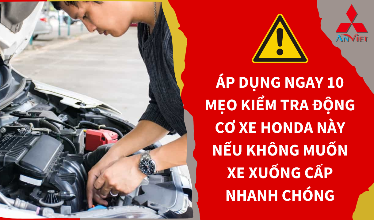 Áp dụng ngay 10 mẹo kiểm tra động cơ xe Honda này nếu không muốn xe xuống cấp