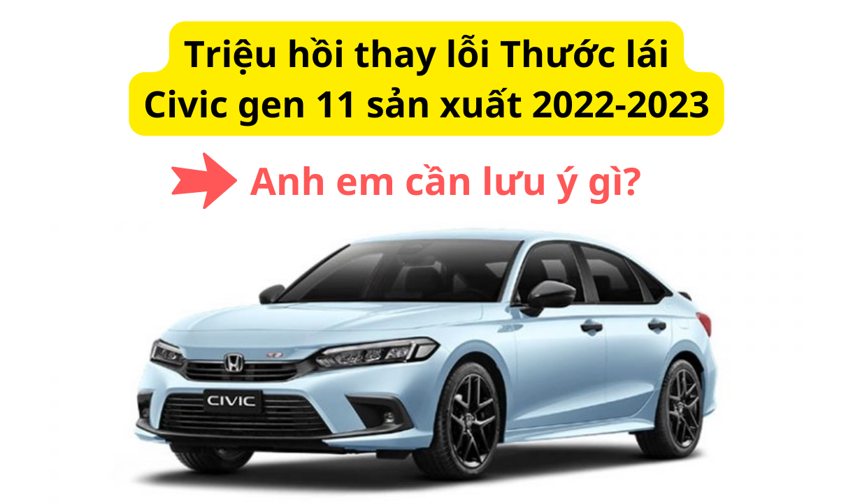 Triệu hồi thay lỗi Thước lái Civic gen 11 sản xuất 2022-2023 - Những điều cần lưu ý