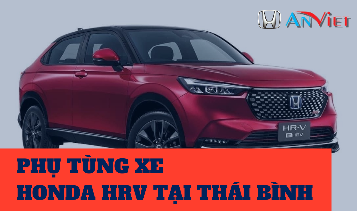 Phụ tùng xe Honda HRV tại Thái Bình