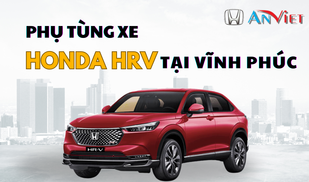 Phụ tùng xe Honda HRV tại Vĩnh Phúc