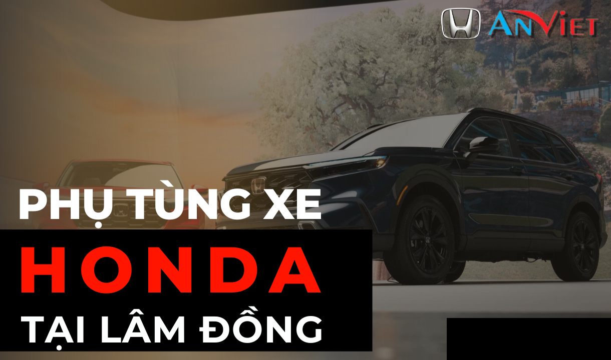 Phụ tùng xe Honda tại Lâm Đồng