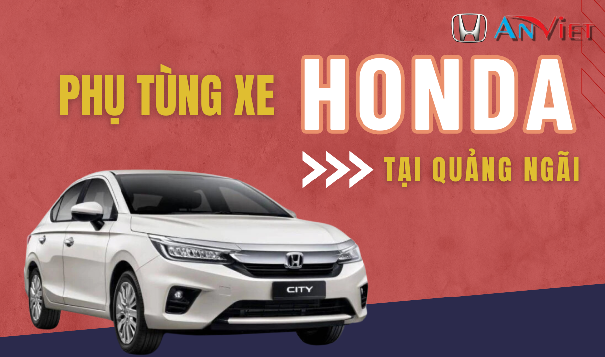 Phụ tùng xe Honda tại Quảng Ngãi