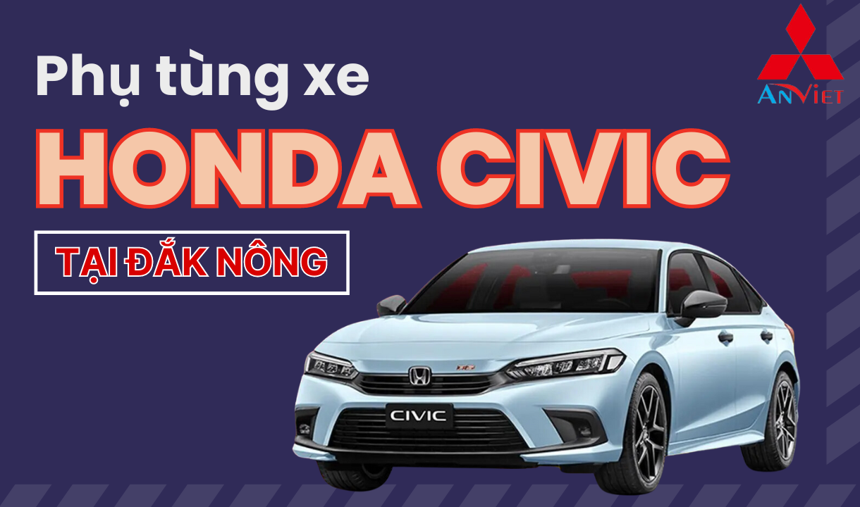 Phụ tùng xe Honda CIVIC tại Đắk Nông