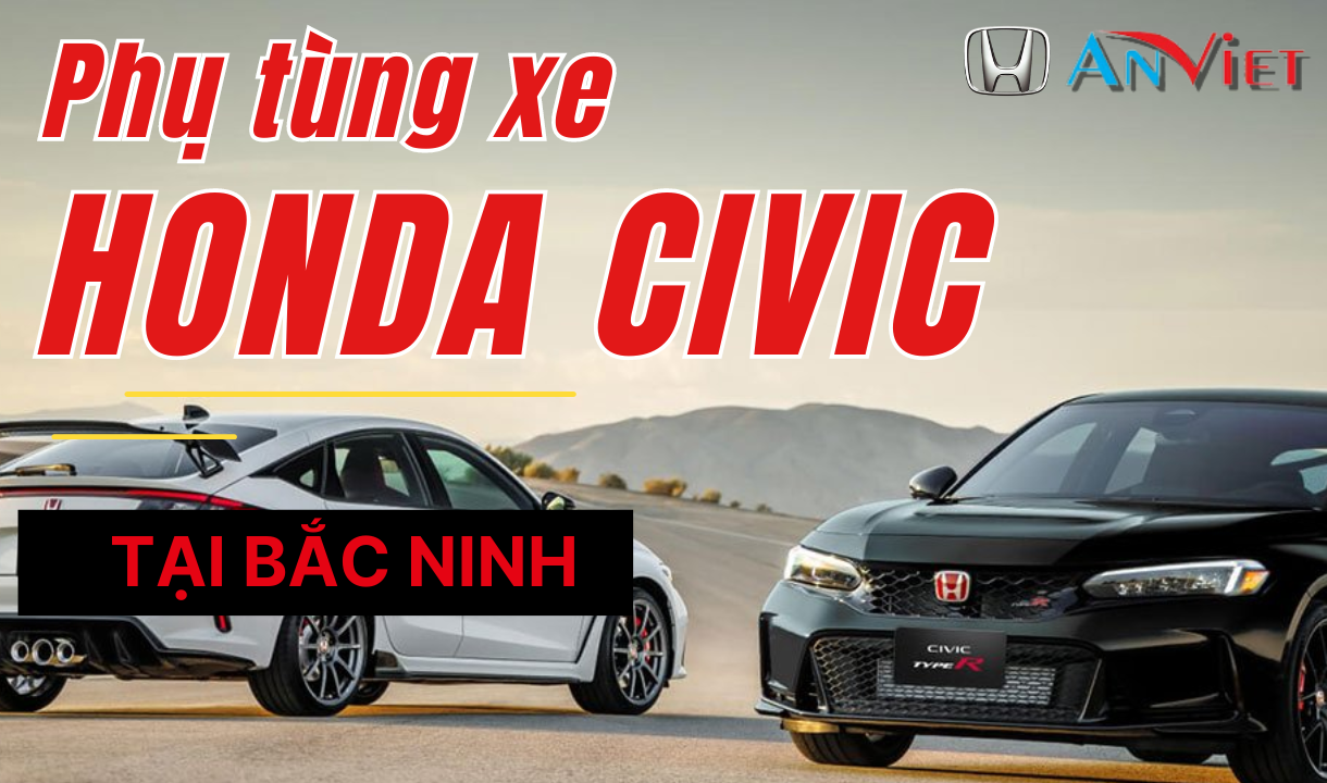 Phụ tùng xe Honda CIVIC tại Bắc Ninh