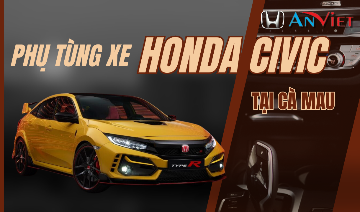 Phụ tùng xe Honda CIVIC tại Cà Mau