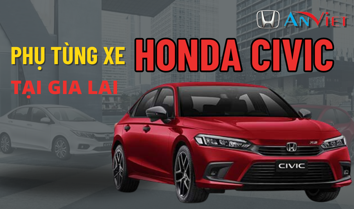 Phụ tùng xe Honda CIVIC tại Gia Lai