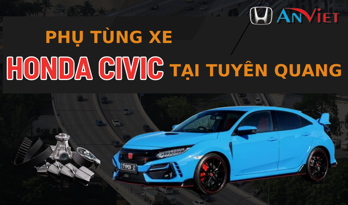 Phụ tùng xe Honda CIVIC tại Tuyên Quang