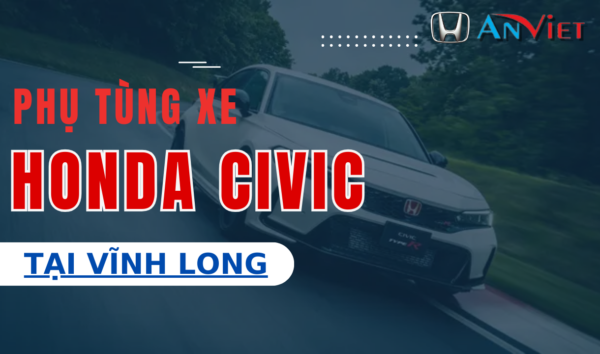 Phụ tùng xe Honda CIVIC tại Vĩnh Long