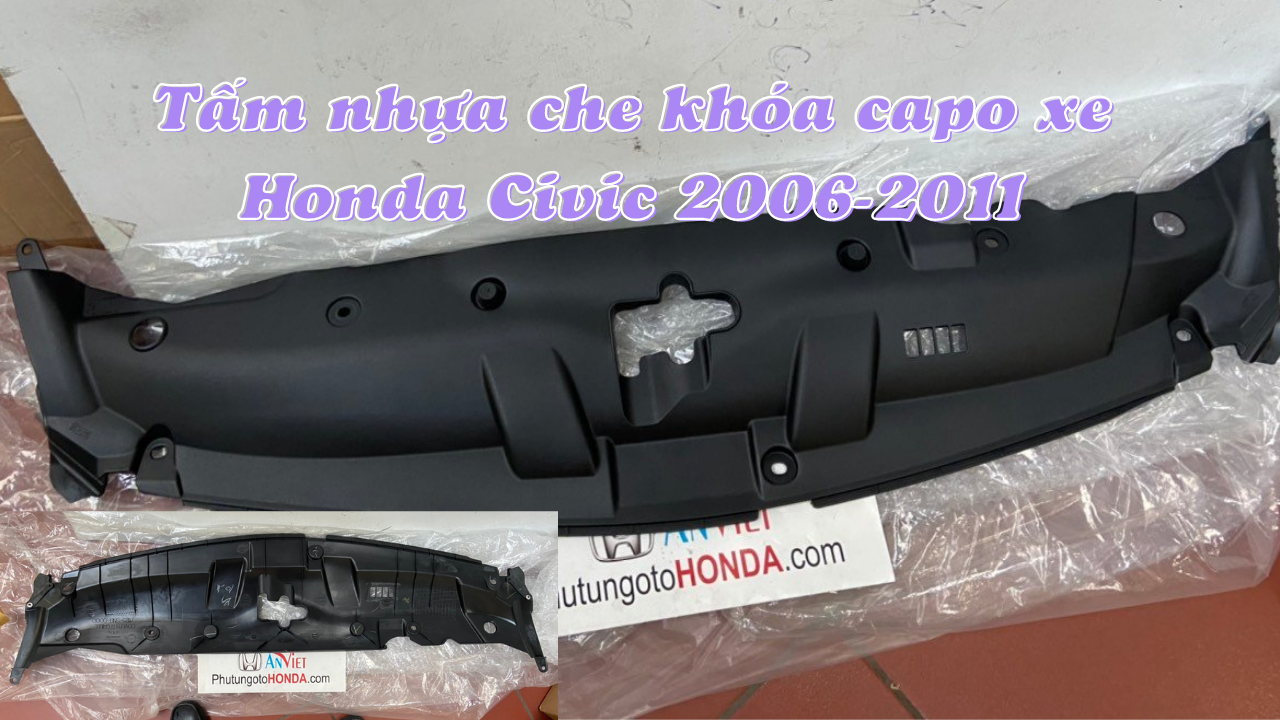 Tấm nhựa che khóa capo xe Honda CIVIC 2006 đến 2011 