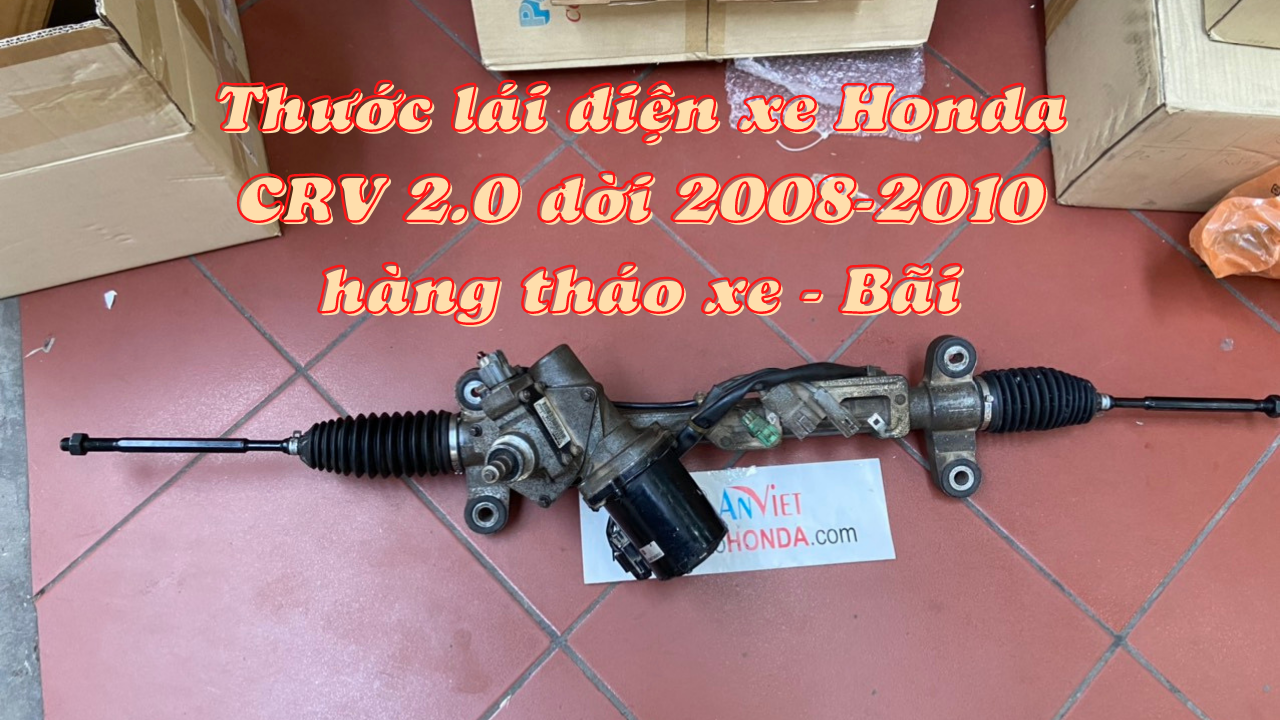 Thước lái điện xe Honda CRV 2.0 2008 đến 2011 hàng tháo xe